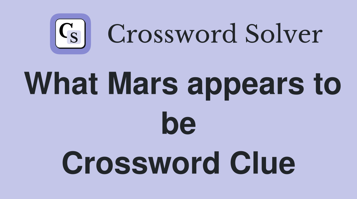 What Mars appears to be Crossword Clue