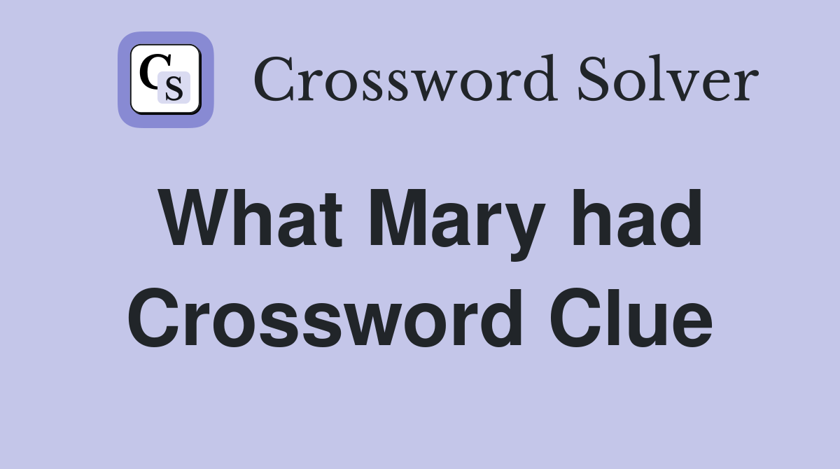 What Mary had Crossword Clue