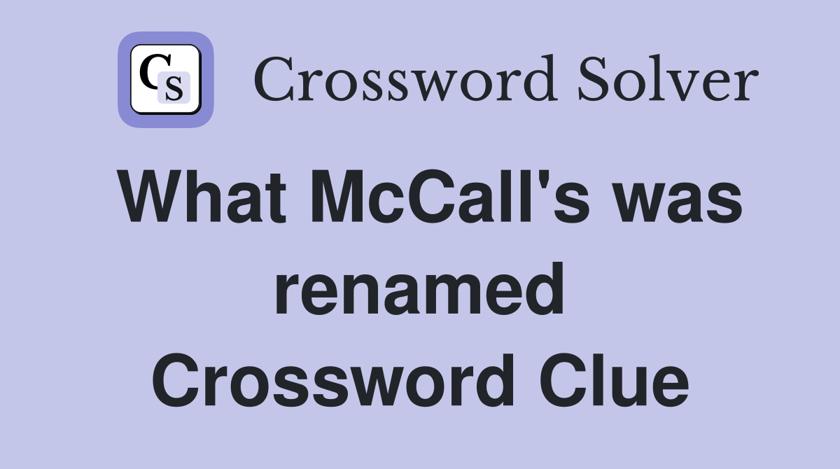 What McCall's was renamed Crossword Clue