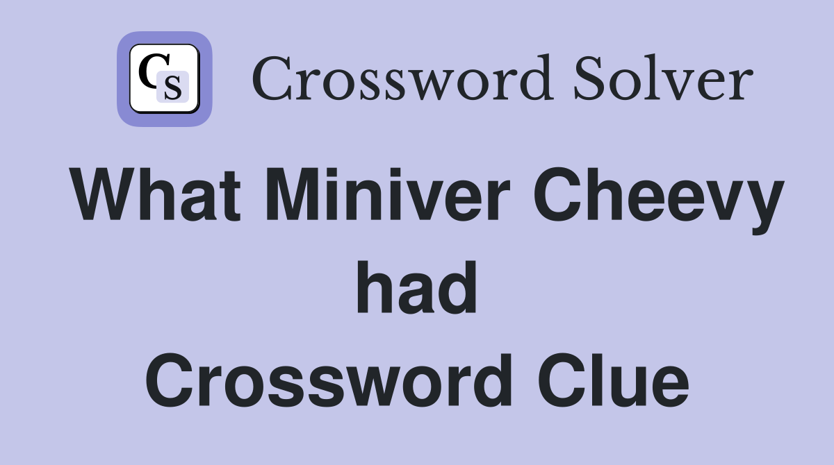 What Miniver Cheevy had Crossword Clue