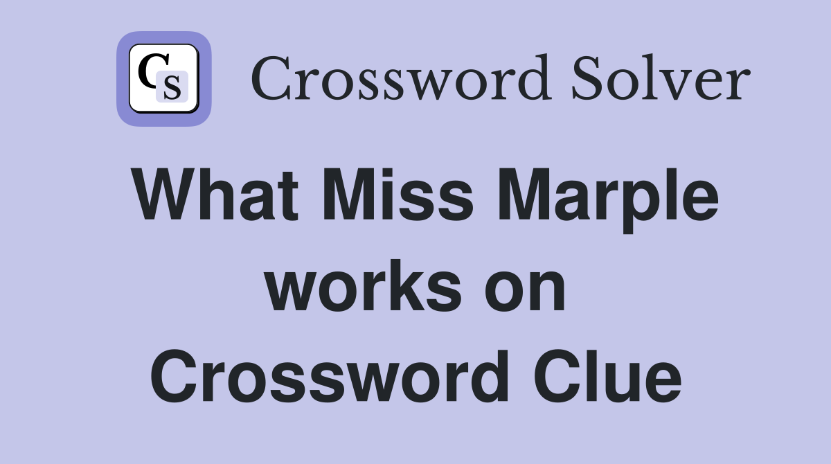 What Miss Marple works on Crossword Clue