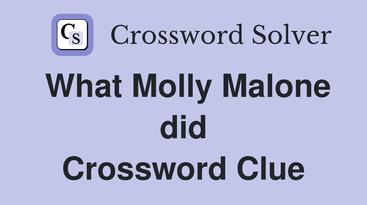 What Molly Malone did Crossword Clue