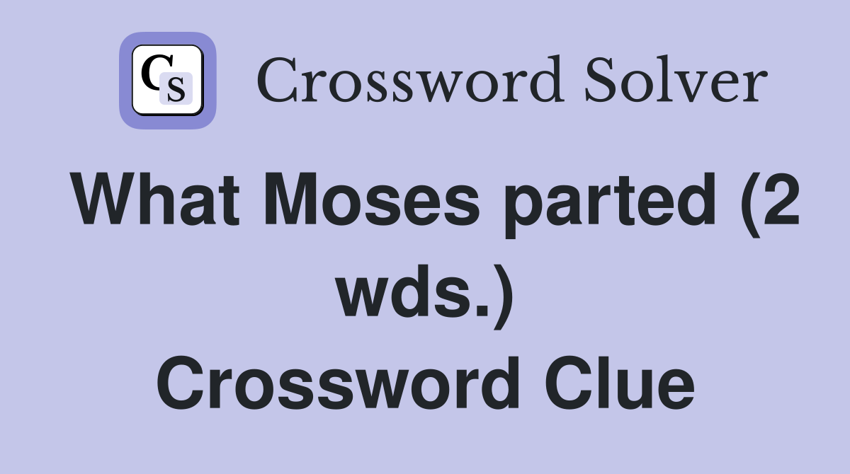What Moses parted (2 wds.) Crossword Clue
