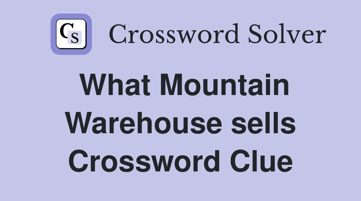 What Mountain Warehouse sells Crossword Clue