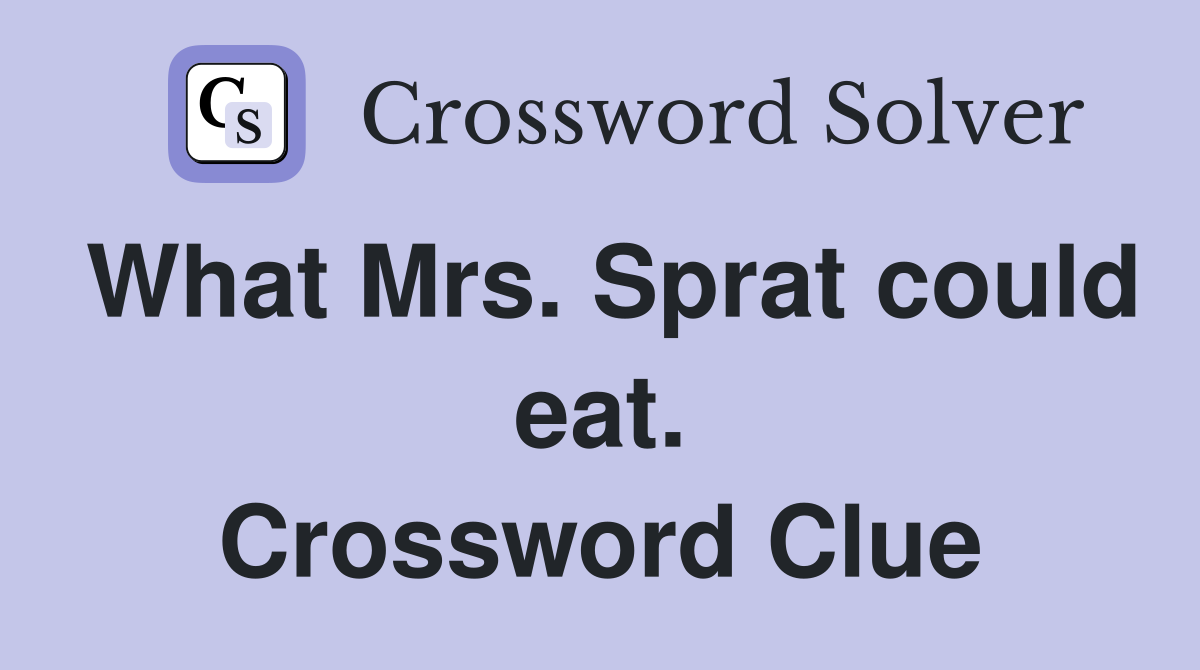 What Mrs. Sprat could eat. Crossword Clue
