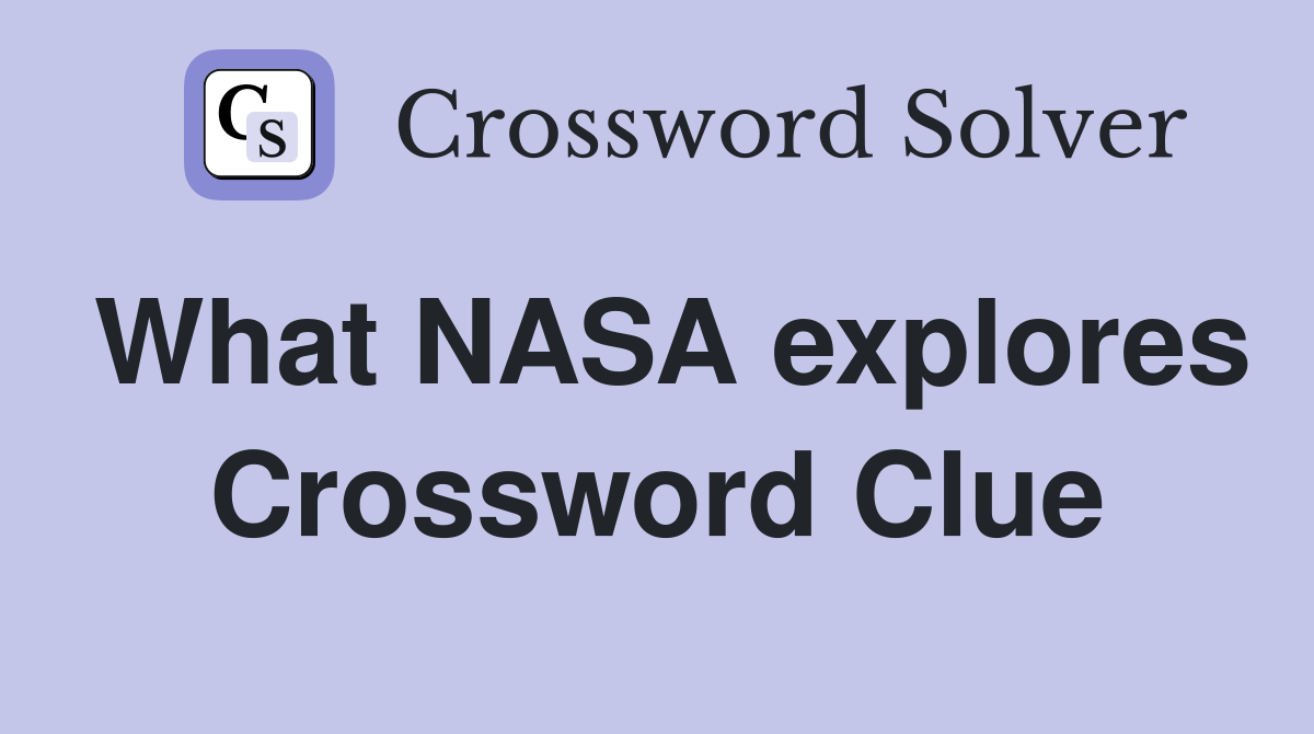 What NASA explores Crossword Clue