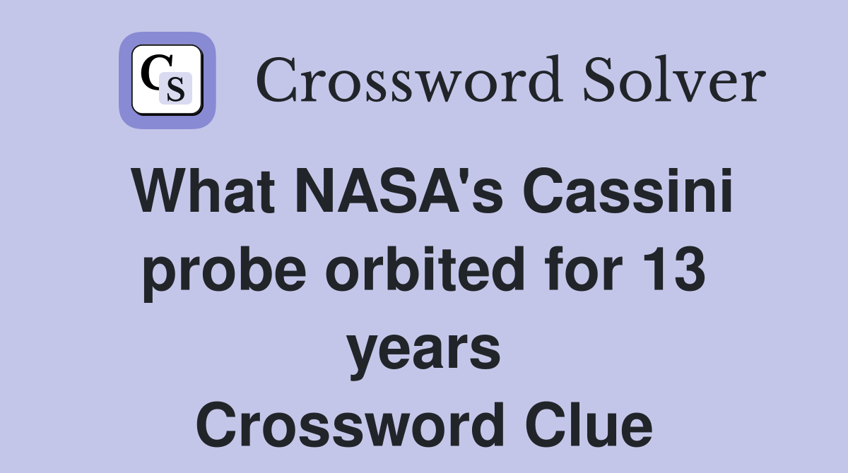 What NASA's Cassini probe orbited for 13 years Crossword Clue