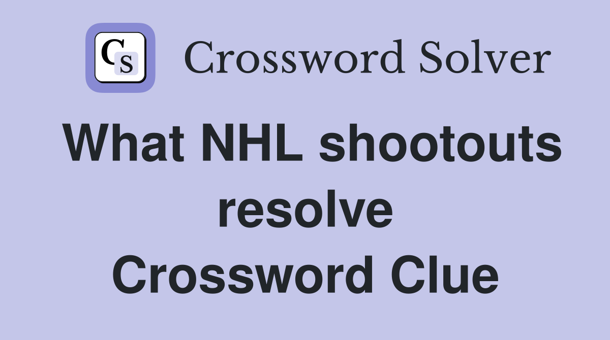 What NHL shootouts resolve Crossword Clue