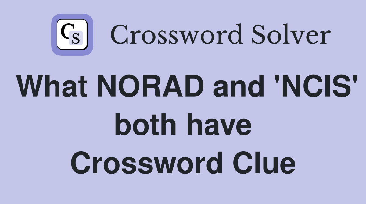 What NORAD and 'NCIS' both have Crossword Clue