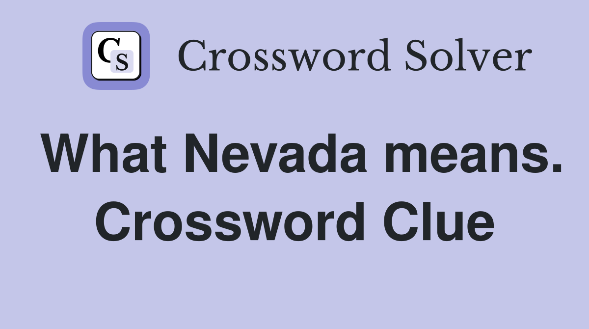 What Nevada means. Crossword Clue