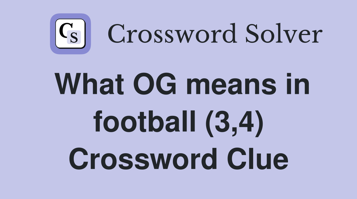 What OG means in football (3,4) Crossword Clue