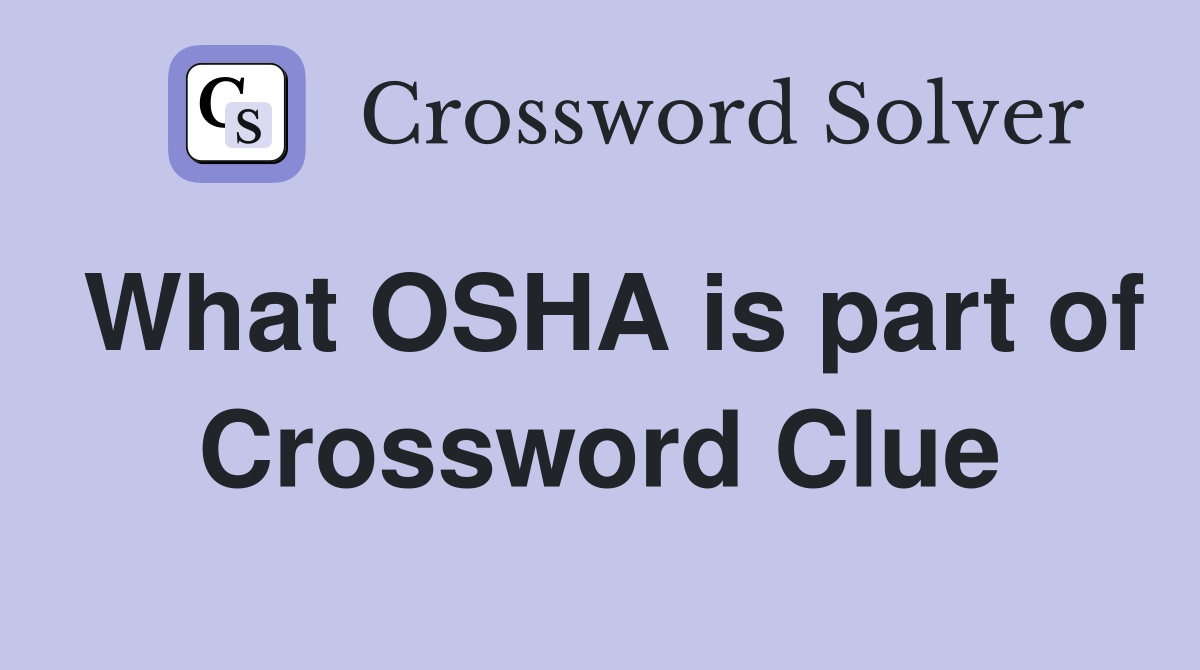 What OSHA is part of Crossword Clue