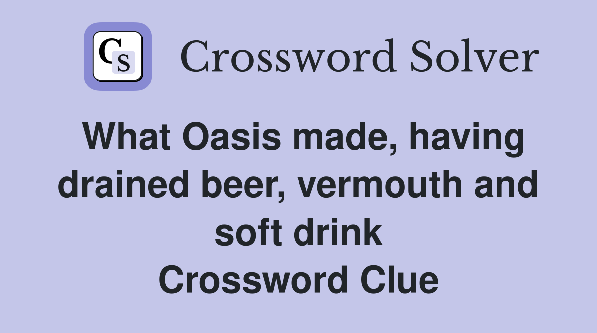 What Oasis made having drained beer vermouth and soft drink