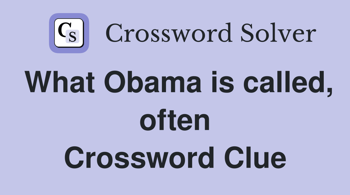 What Obama is called, often Crossword Clue