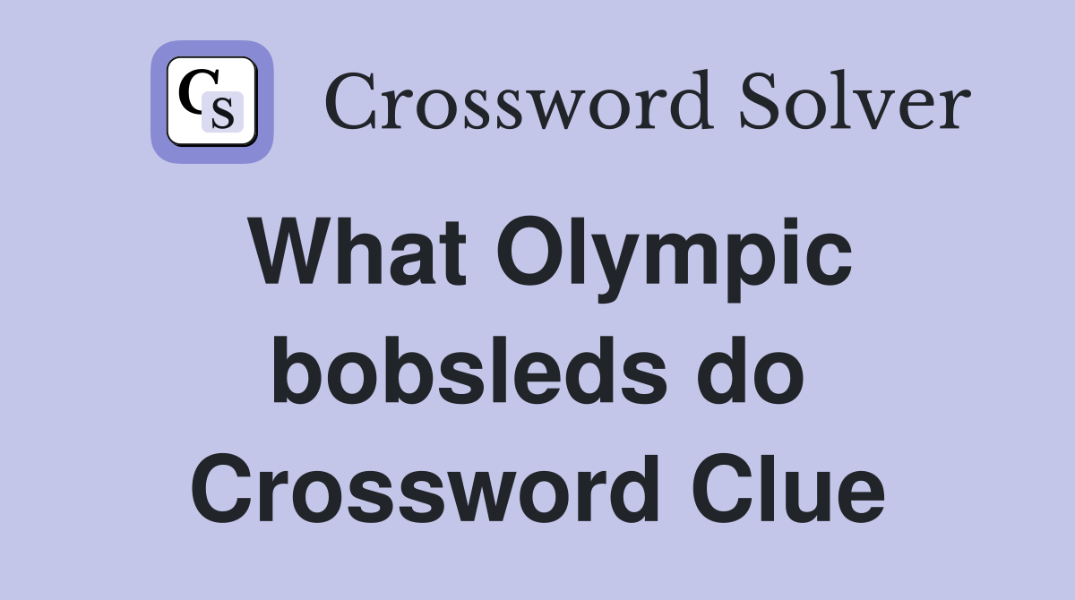 What Olympic bobsleds do Crossword Clue