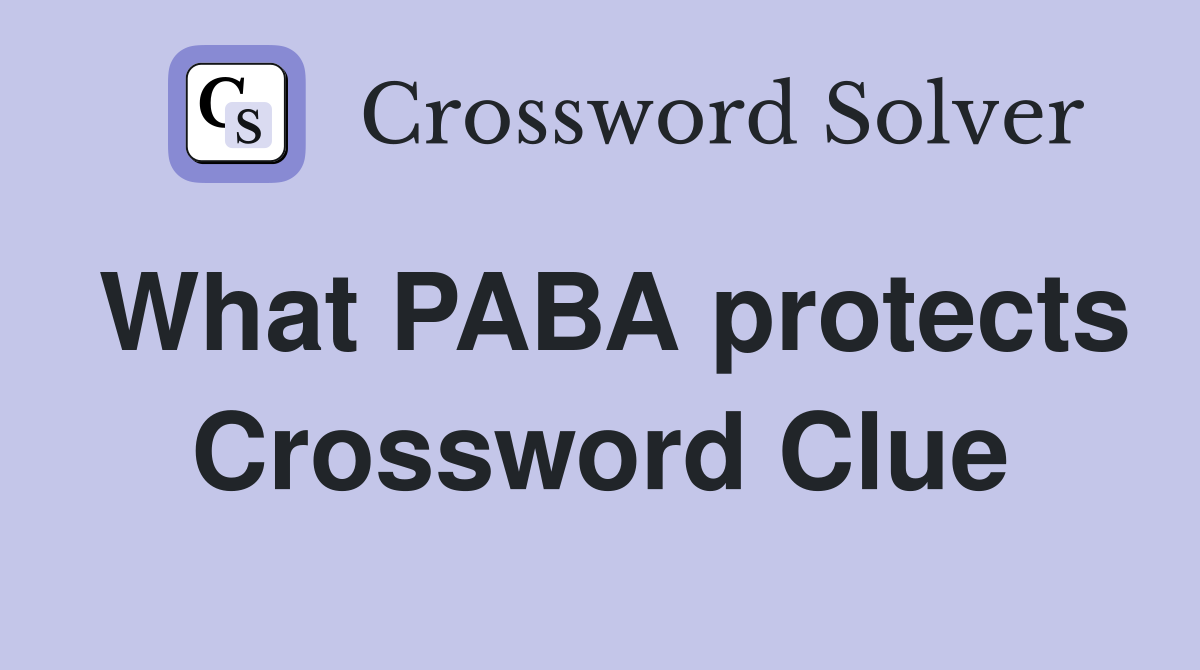 What PABA protects Crossword Clue