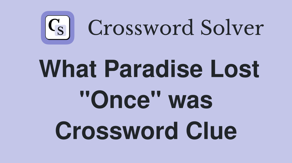 What Paradise Lost "Once" was Crossword Clue