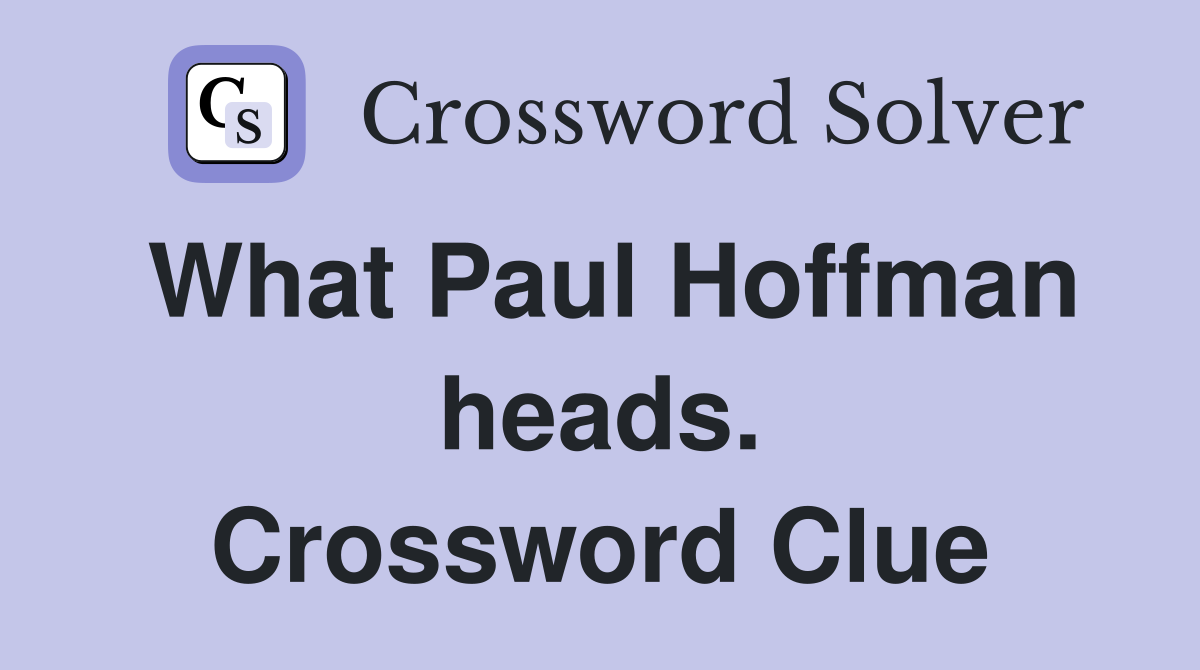 What Paul Hoffman heads. Crossword Clue