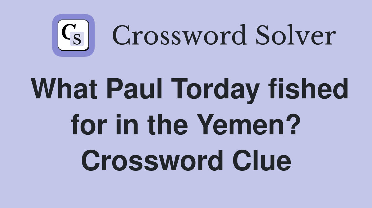 What Paul Torday fished for in the Yemen? Crossword Clue