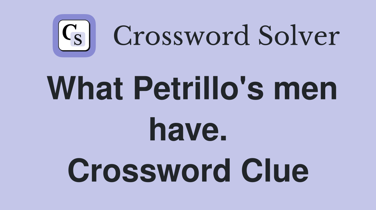 What Petrillo's men have. Crossword Clue