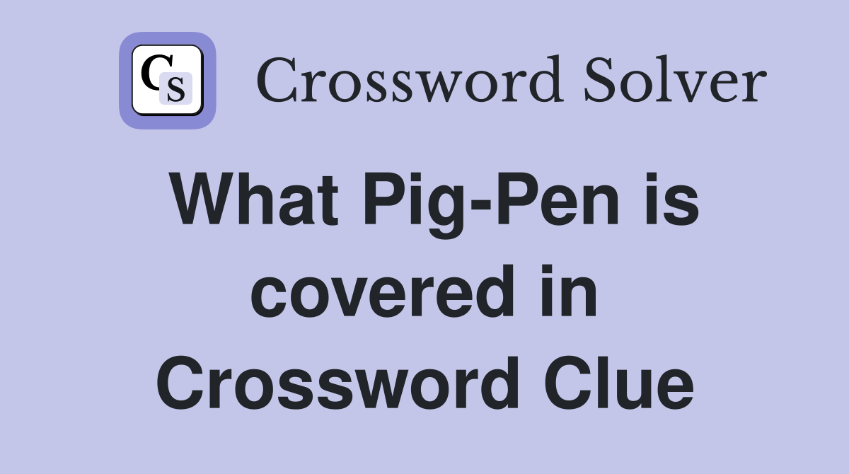 What Pig-Pen is covered in Crossword Clue
