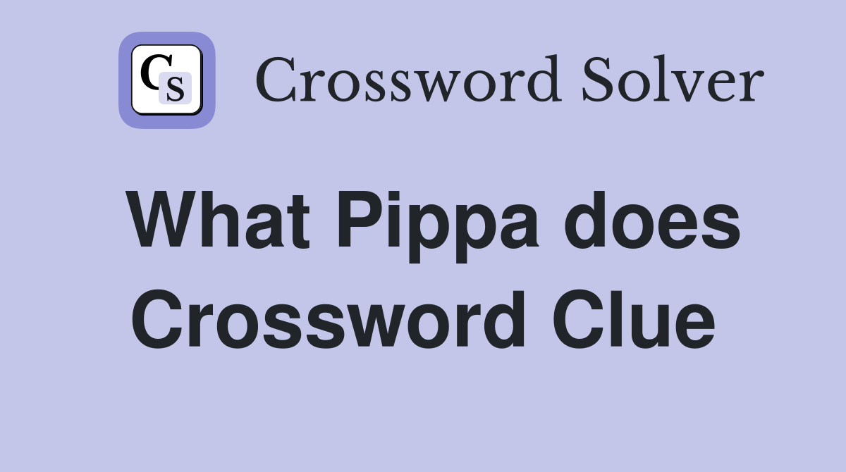 What Pippa does Crossword Clue
