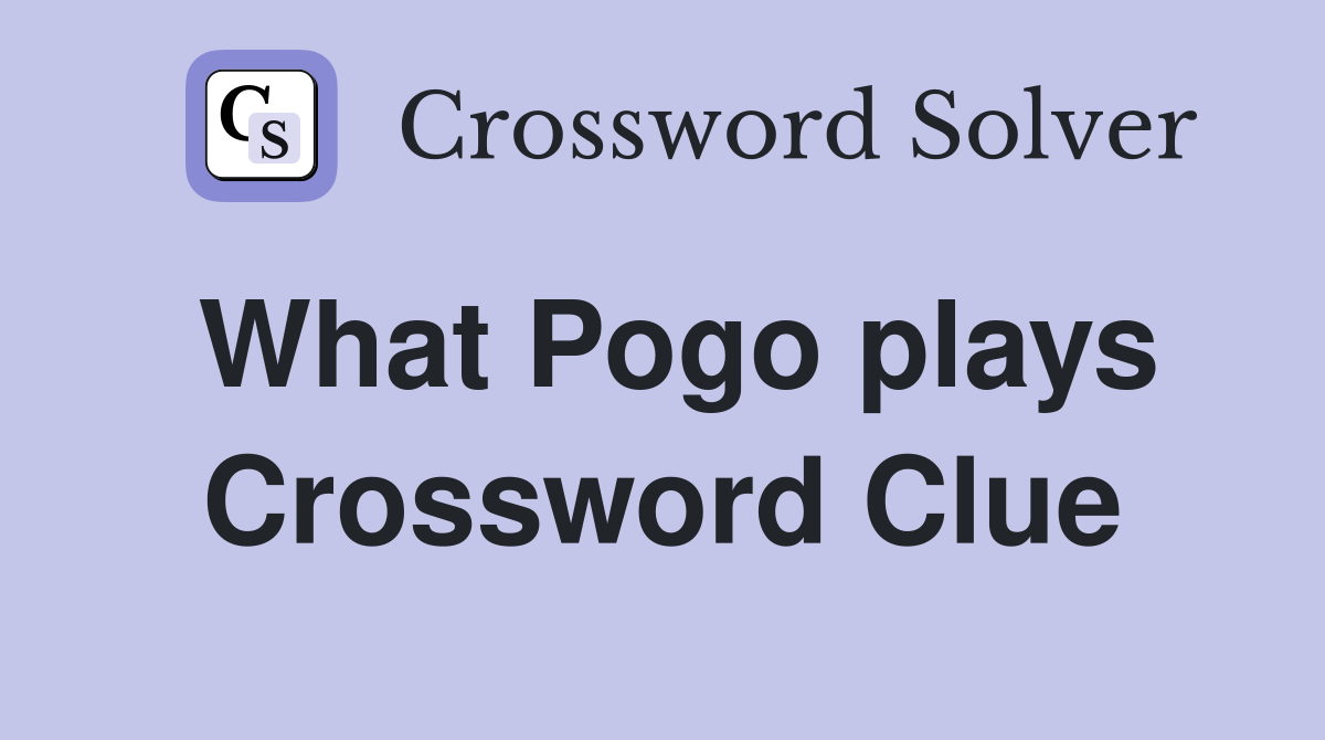What Pogo plays Crossword Clue