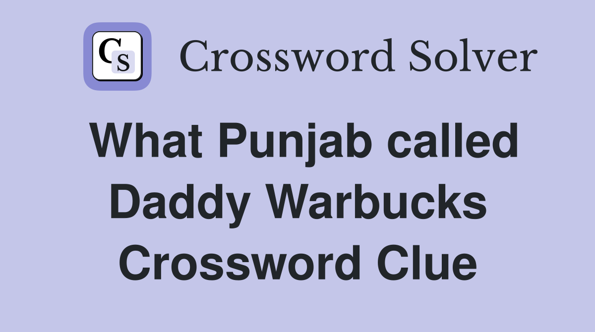 What Punjab called Daddy Warbucks Crossword Clue