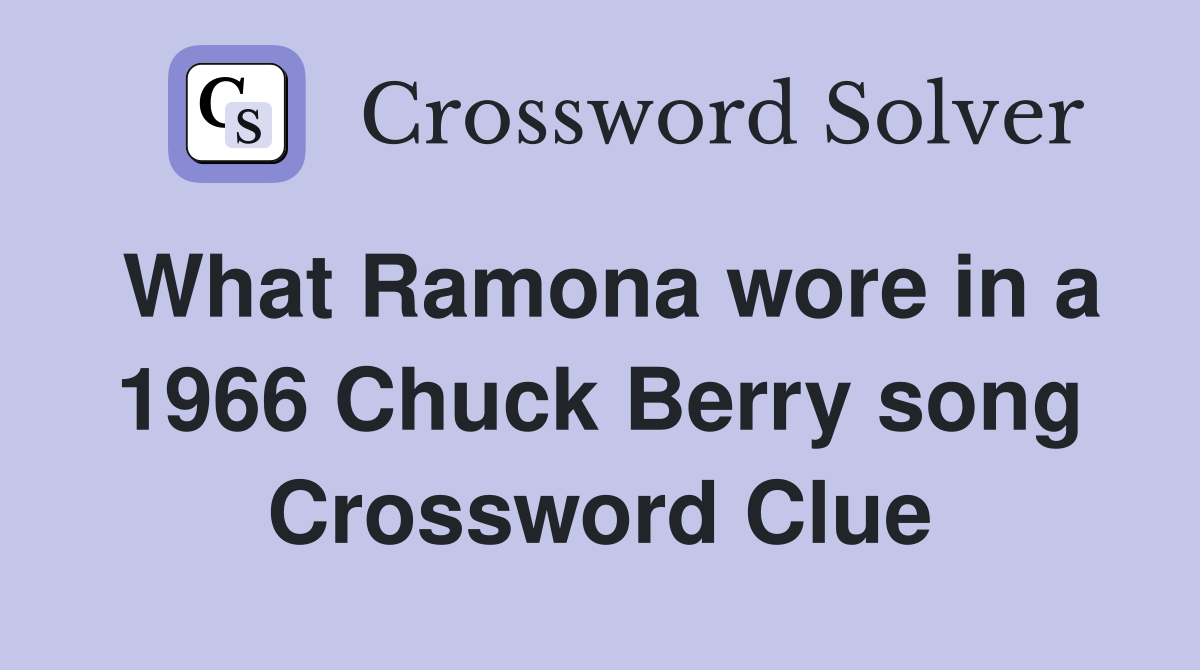 What Ramona wore in a 1966 Chuck Berry song Crossword Clue