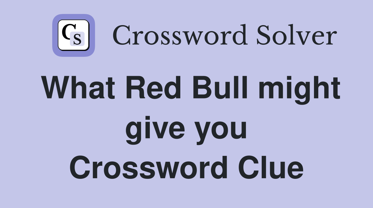 What Red Bull might give you Crossword Clue