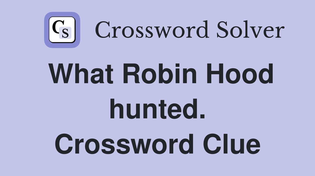 What Robin Hood hunted. Crossword Clue