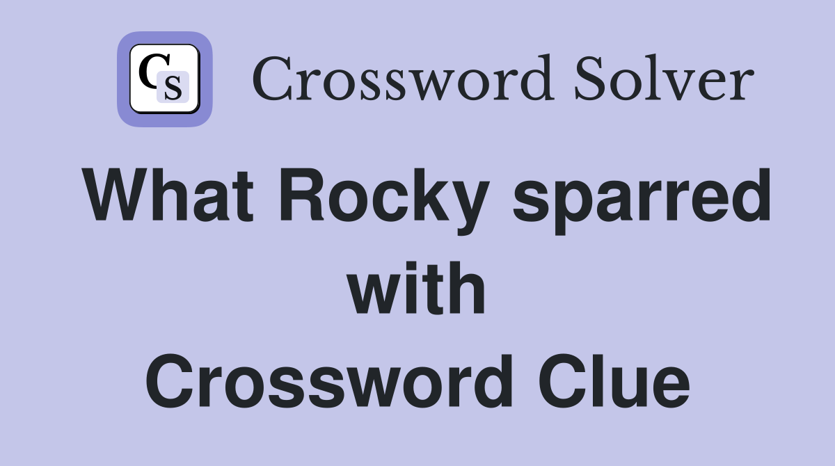 What Rocky sparred with Crossword Clue