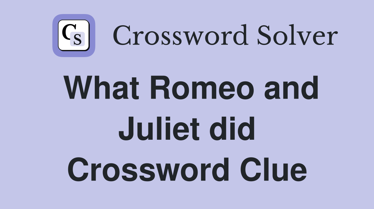 What Romeo and Juliet did Crossword Clue