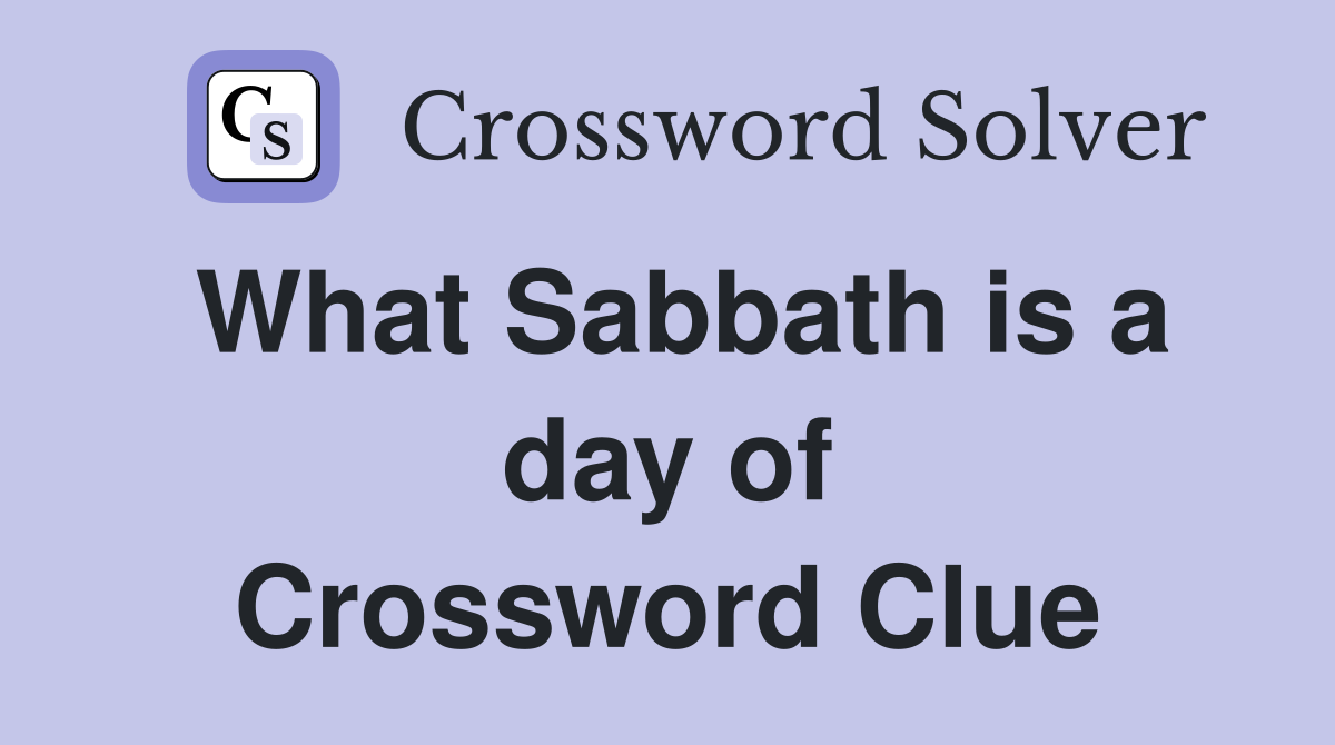 What Sabbath is a day of Crossword Clue