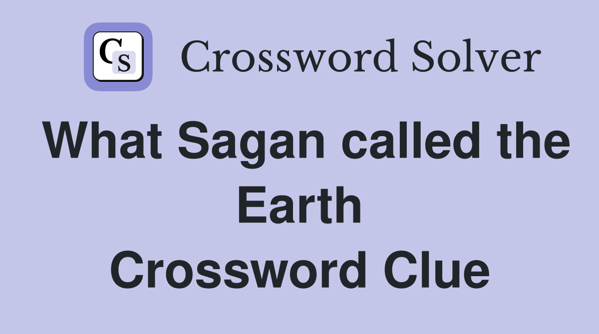 What Sagan called the Earth Crossword Clue