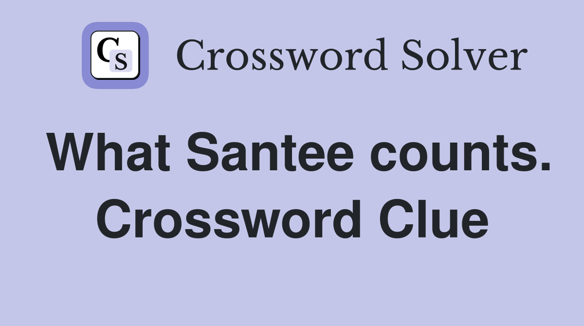 What Santee counts. Crossword Clue