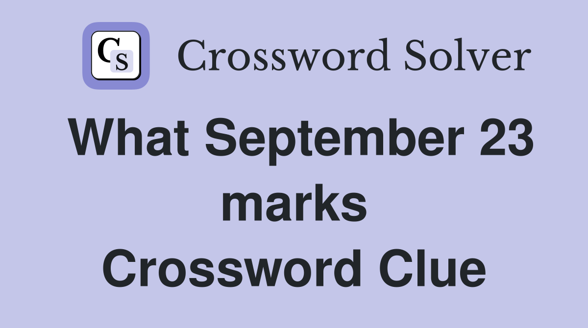 What September 23 marks Crossword Clue