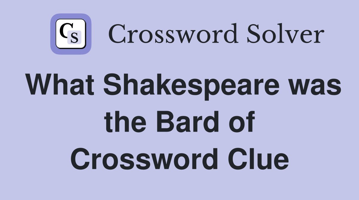 What Shakespeare was the Bard of Crossword Clue