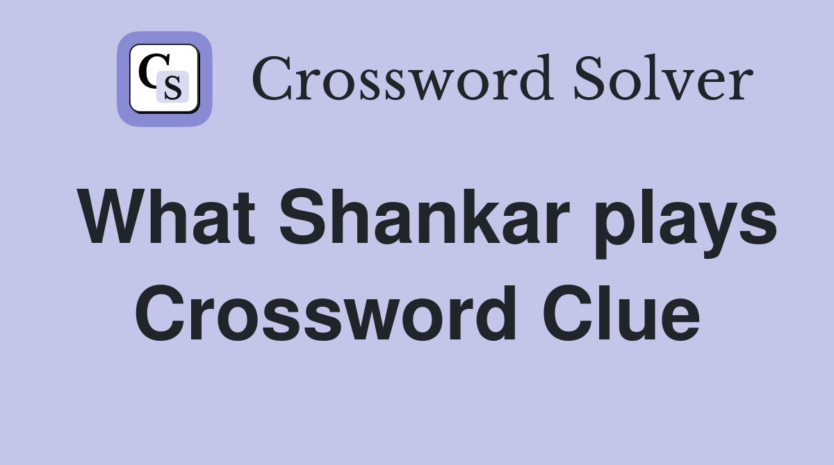 What Shankar plays Crossword Clue