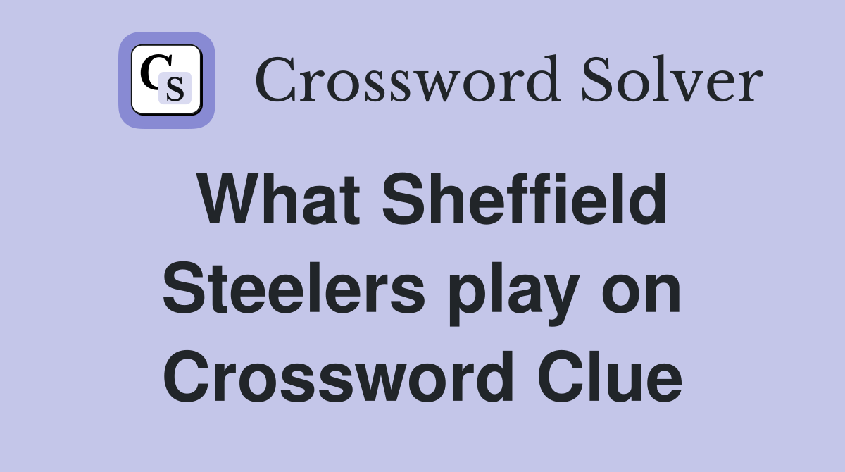 What Sheffield Steelers play on Crossword Clue