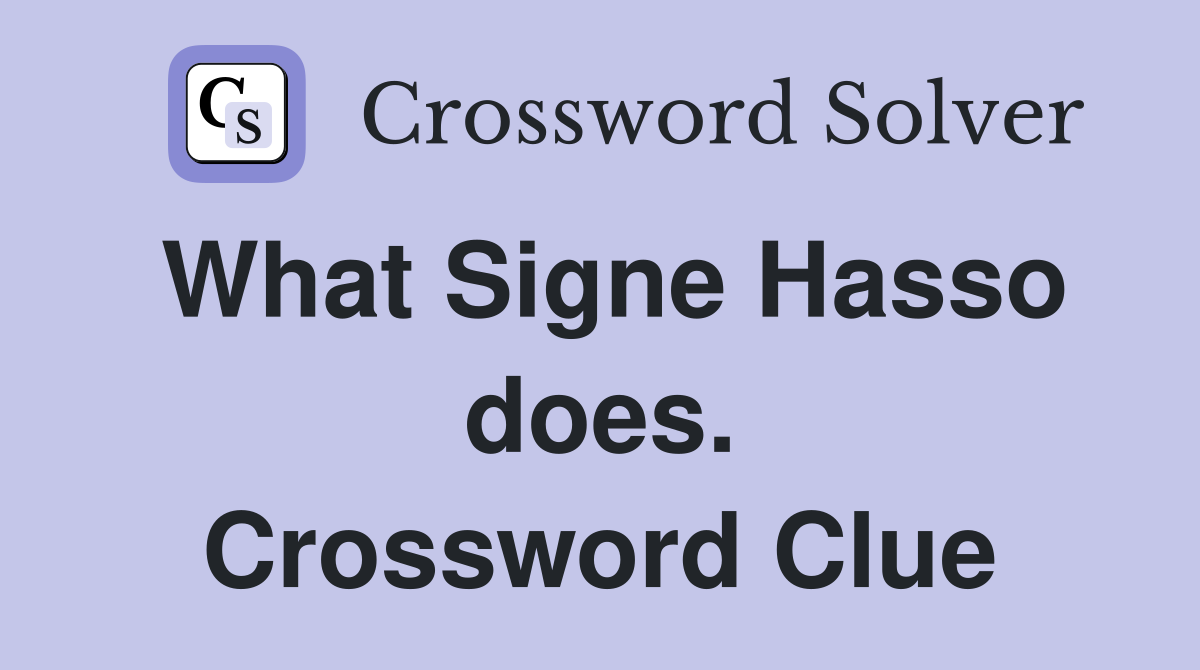 What Signe Hasso does. Crossword Clue