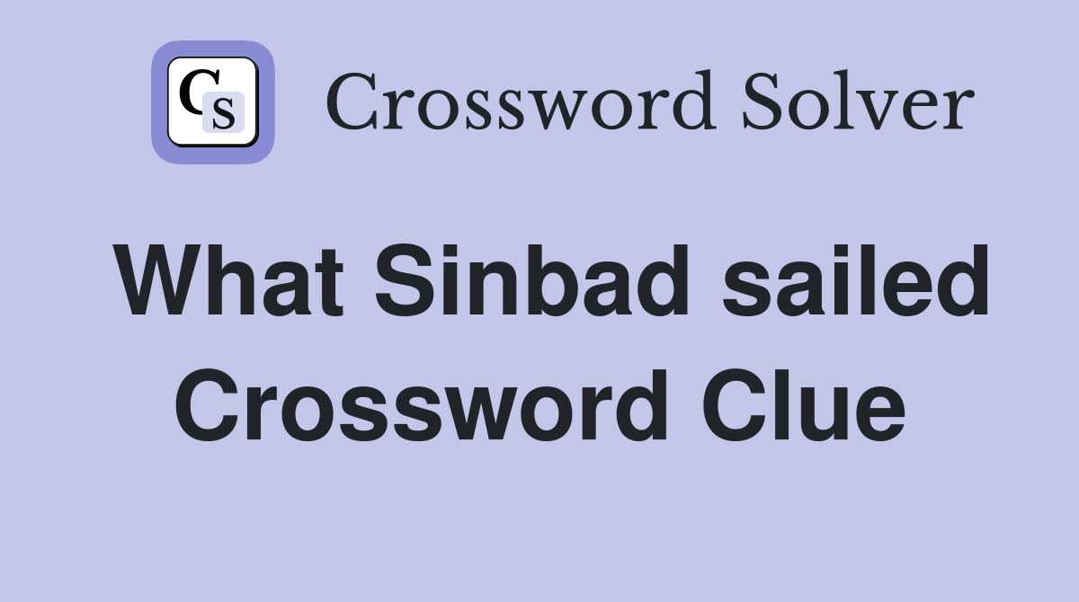 What Sinbad sailed Crossword Clue