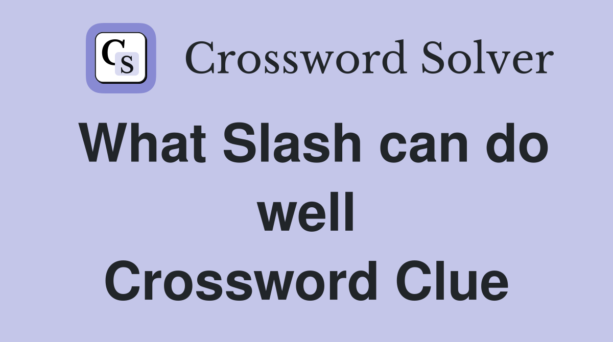 What Slash can do well Crossword Clue