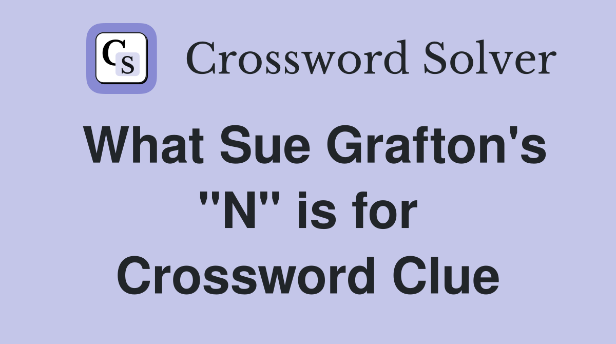What Sue Grafton's "N" is for Crossword Clue
