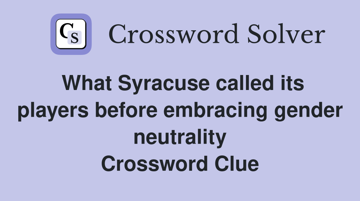 What Syracuse called its players before embracing gender neutrality Crossword Clue