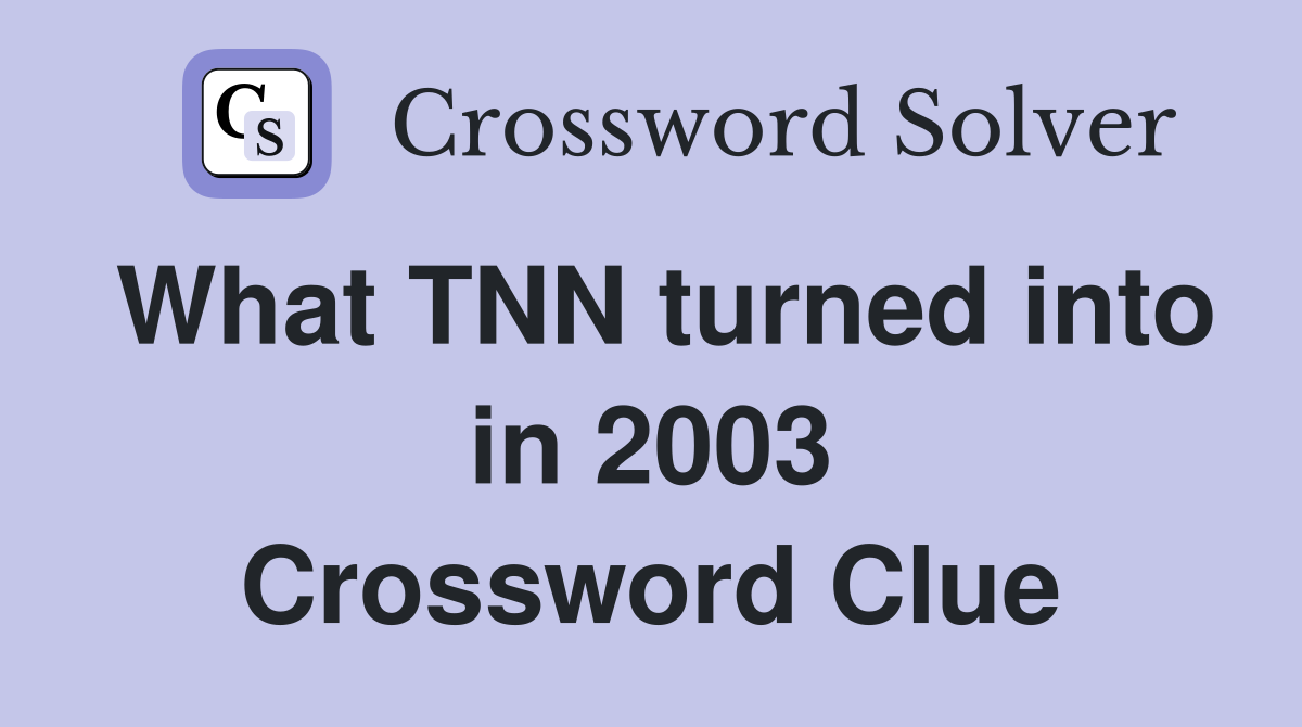 What TNN turned into in 2003 Crossword Clue