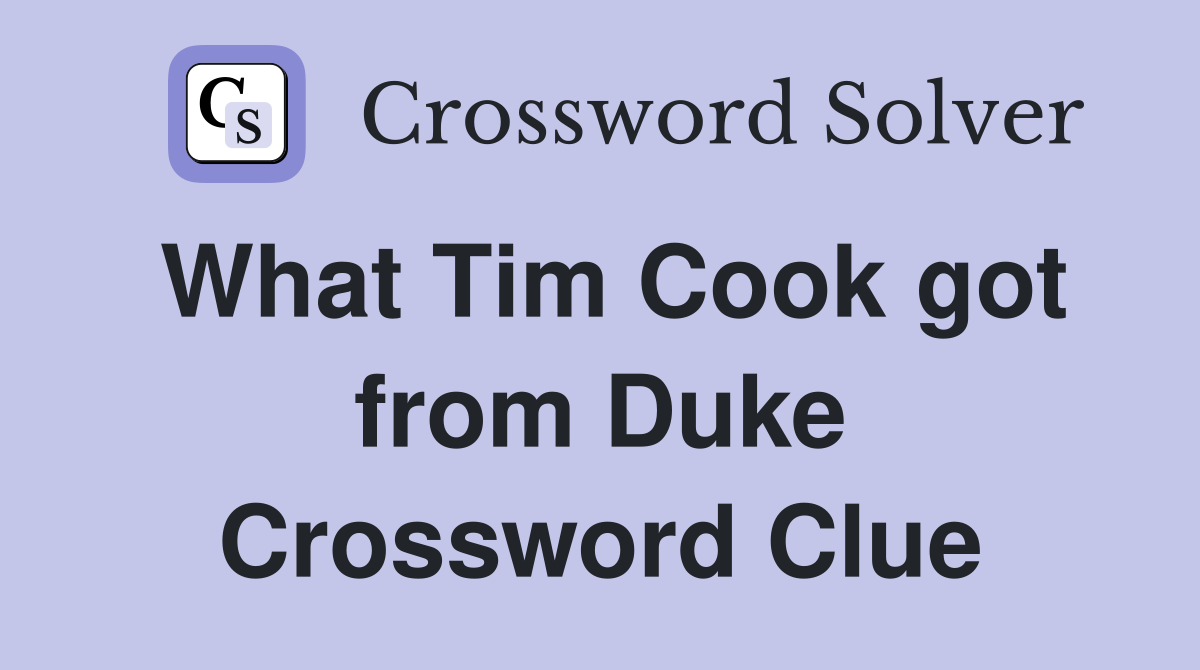 What Tim Cook got from Duke Crossword Clue