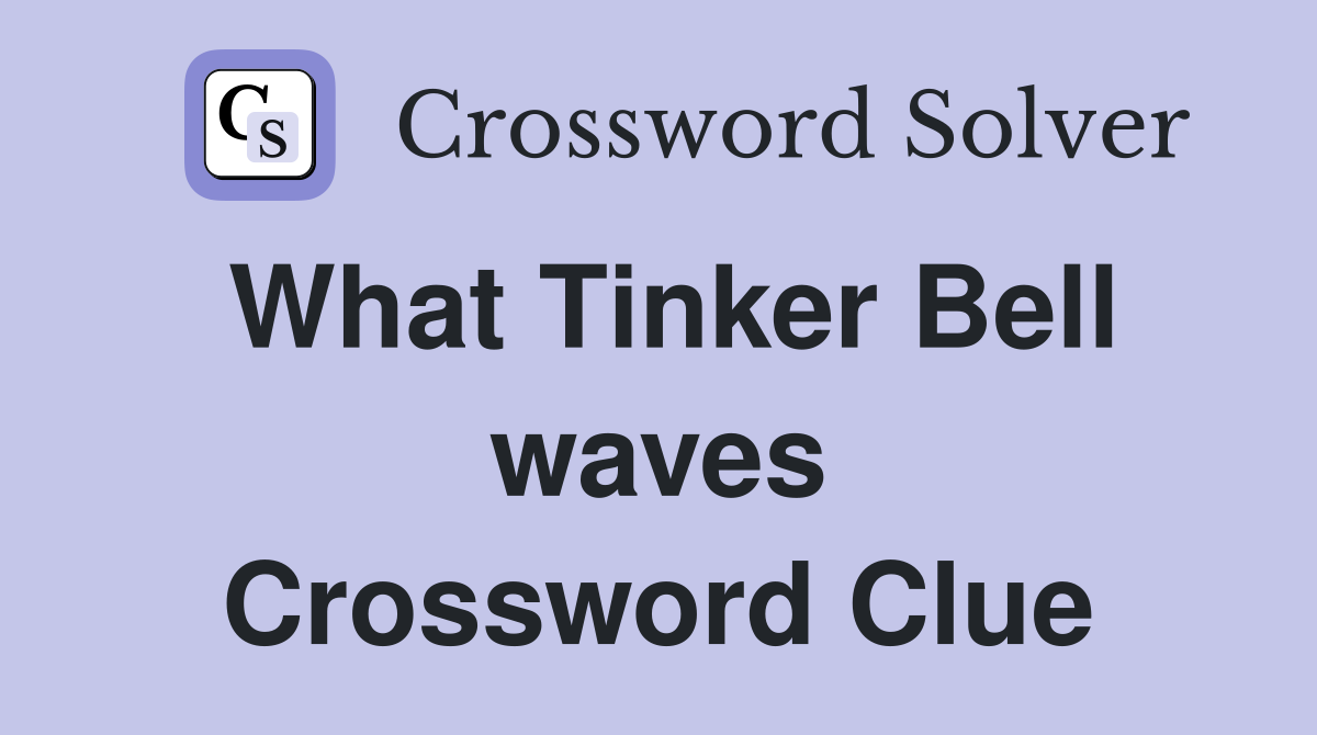 What Tinker Bell waves Crossword Clue