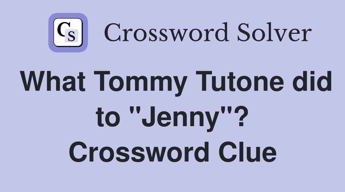 What Tommy Tutone did to "Jenny"? Crossword Clue