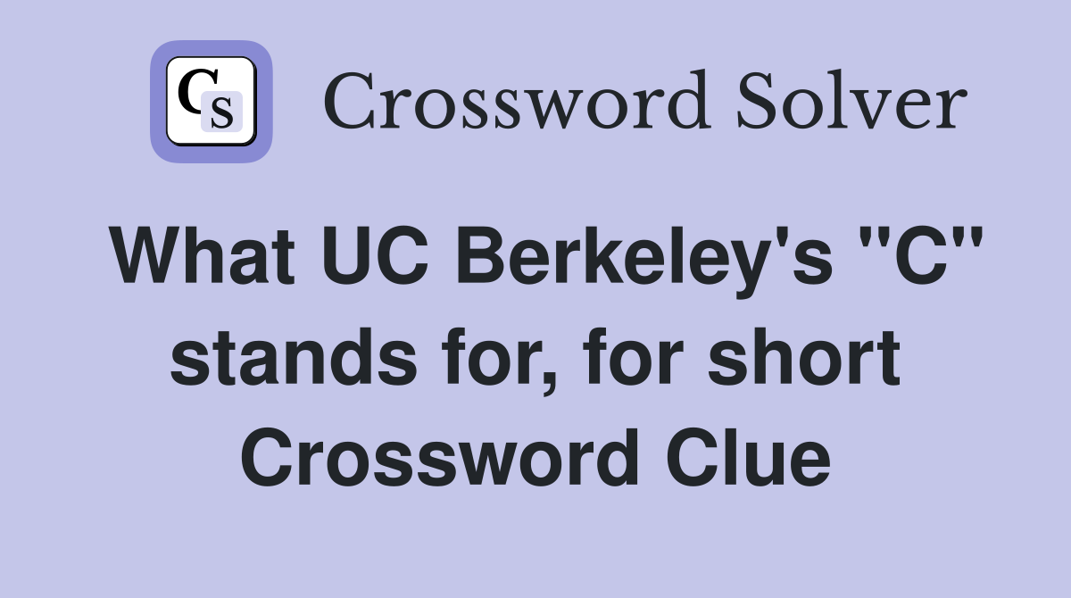 What UC Berkeley's "C" stands for, for short Crossword Clue